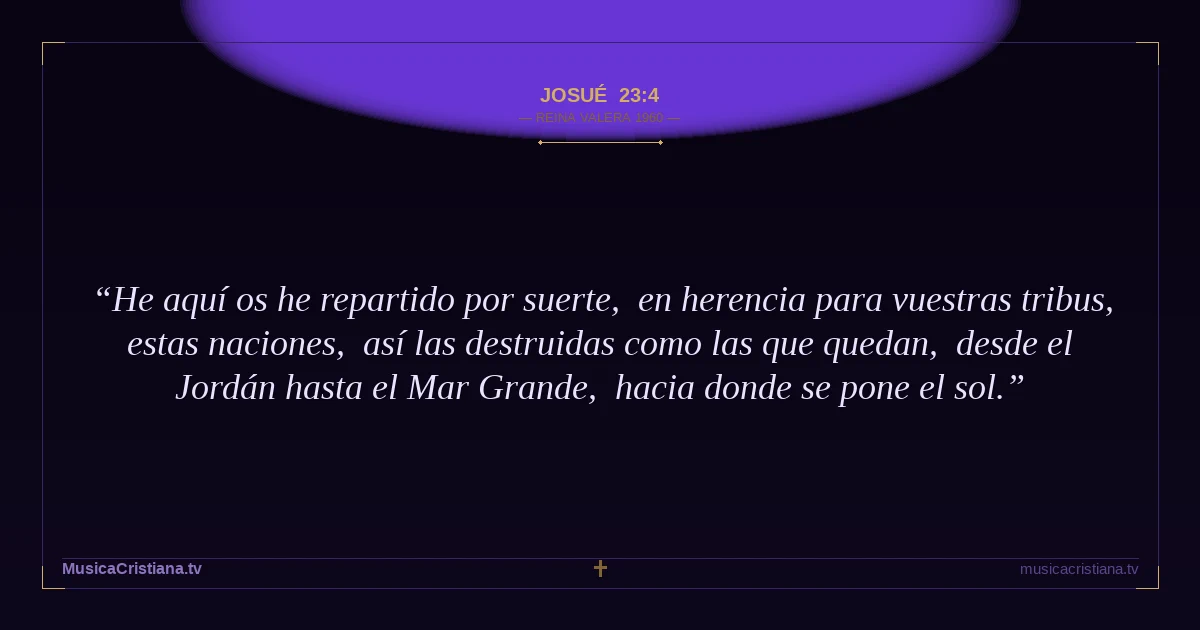 Josué 23:4 — Biblia Reina Valera 1960 — MusicaCristiana.tv