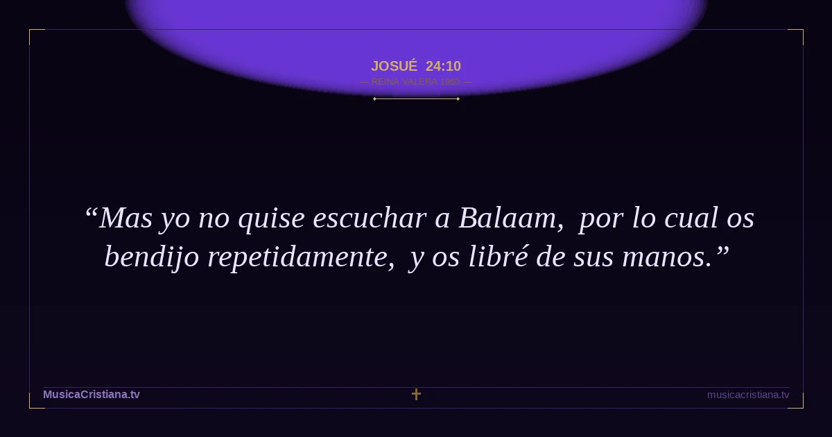 Josué 24:10 — Biblia Reina Valera 1960 — MusicaCristiana.tv