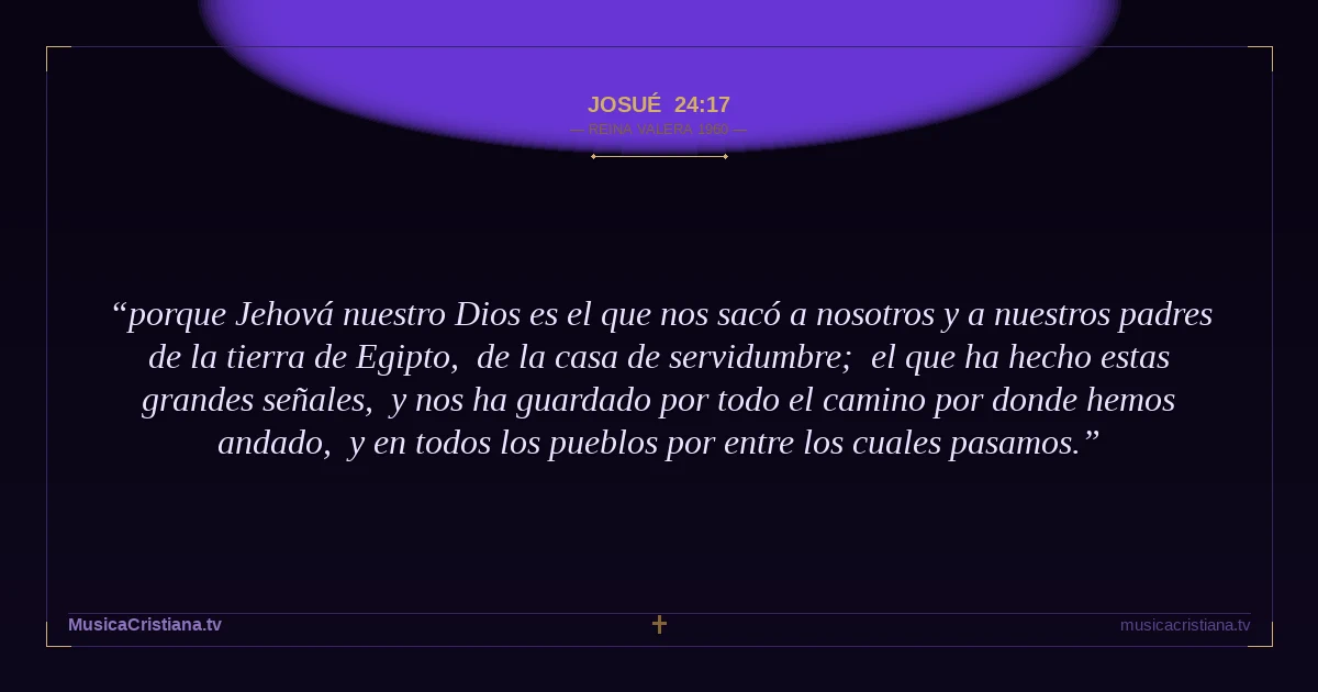 Josué 24:17 — Biblia Reina Valera 1960 — MusicaCristiana.tv