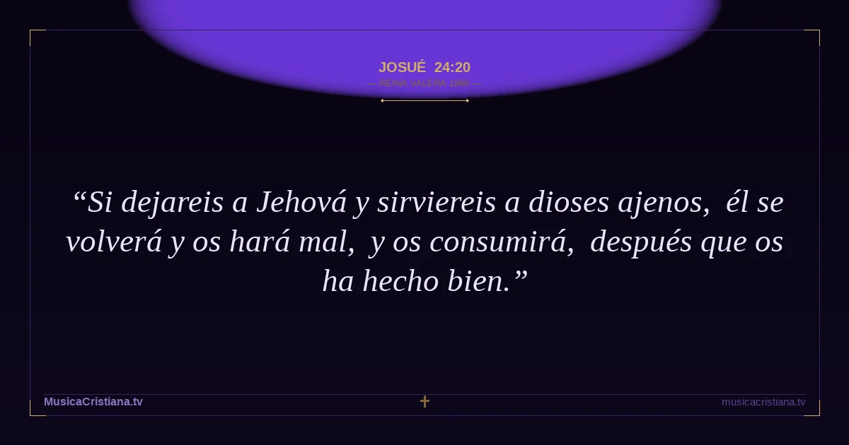Josué 24:20 — Biblia Reina Valera 1960 — MusicaCristiana.tv