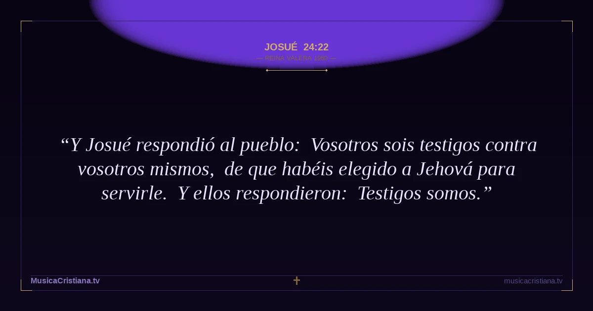Josué 24:22 — Biblia Reina Valera 1960 — MusicaCristiana.tv