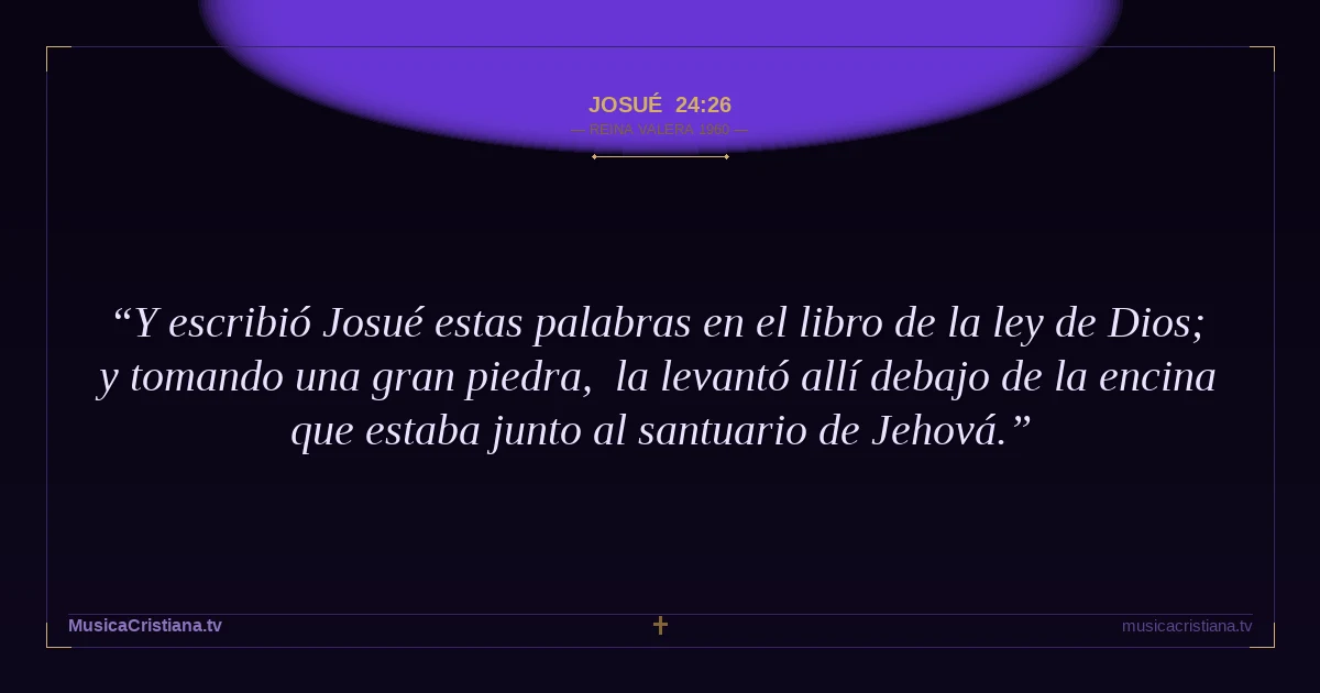 Josué 24:26 — Biblia Reina Valera 1960 — MusicaCristiana.tv