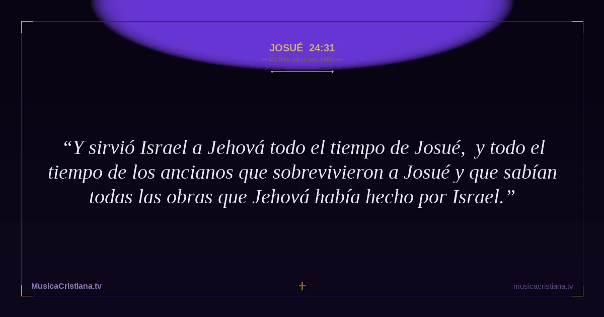Josué 24:31 — Biblia Reina Valera 1960 — MusicaCristiana.tv