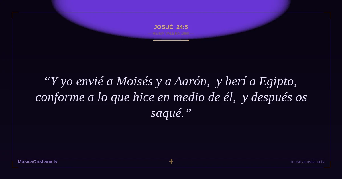 Josué 24:5 — Biblia Reina Valera 1960 — MusicaCristiana.tv