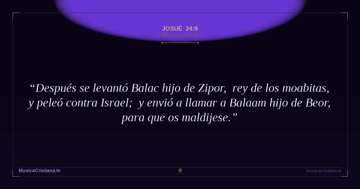 Josué 24:9 — Biblia Reina Valera 1960 — MusicaCristiana.tv