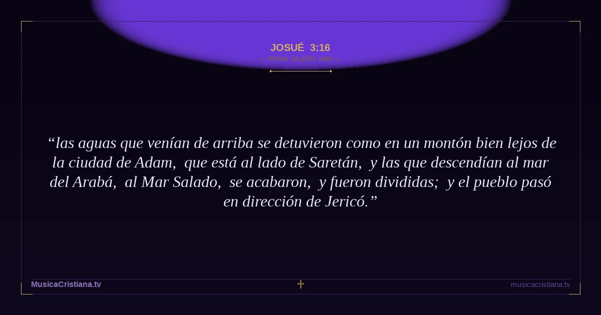 Josué 3:16 — Biblia Reina Valera 1960 — MusicaCristiana.tv