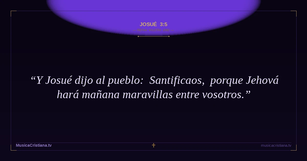 Josué 3:5 — Biblia Reina Valera 1960 — MusicaCristiana.tv