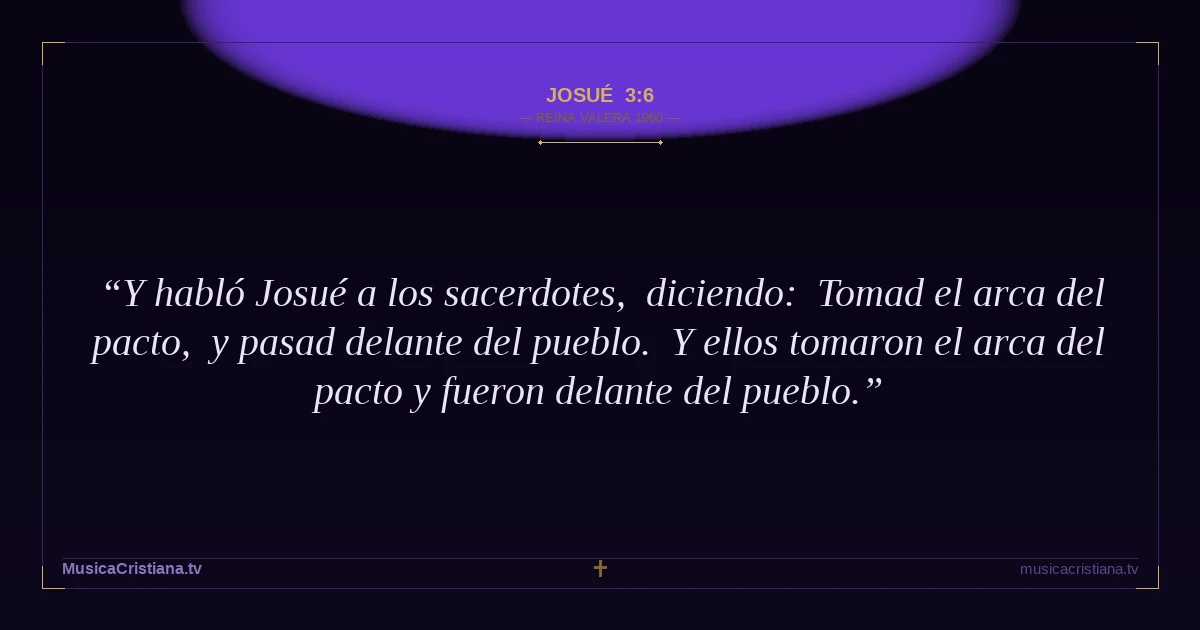 Josué 3:6 — Biblia Reina Valera 1960 — MusicaCristiana.tv