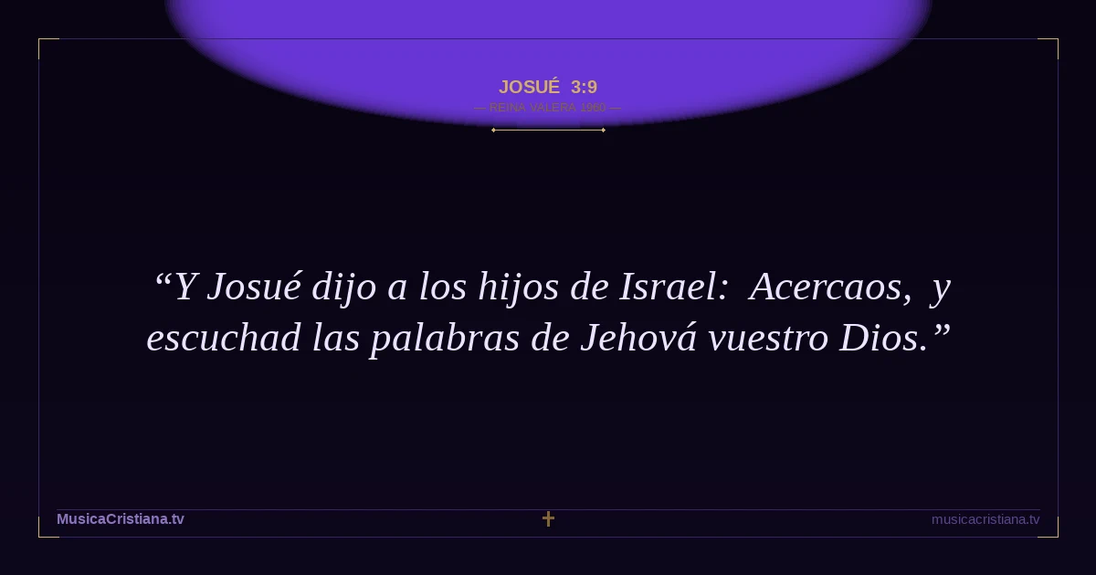 Josué 3:9 — Biblia Reina Valera 1960 — MusicaCristiana.tv