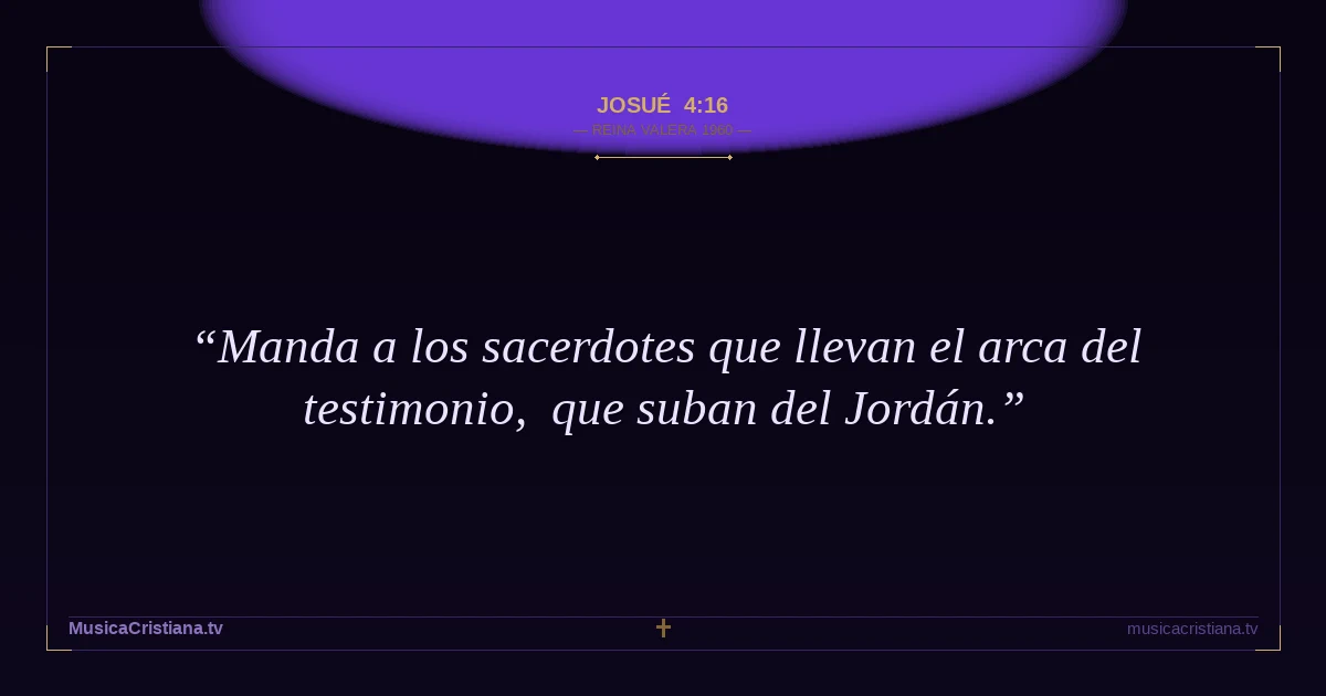 Josué 4:16 — Biblia Reina Valera 1960 — MusicaCristiana.tv