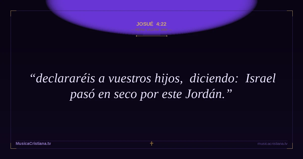 Josué 4:22 — Biblia Reina Valera 1960 — MusicaCristiana.tv