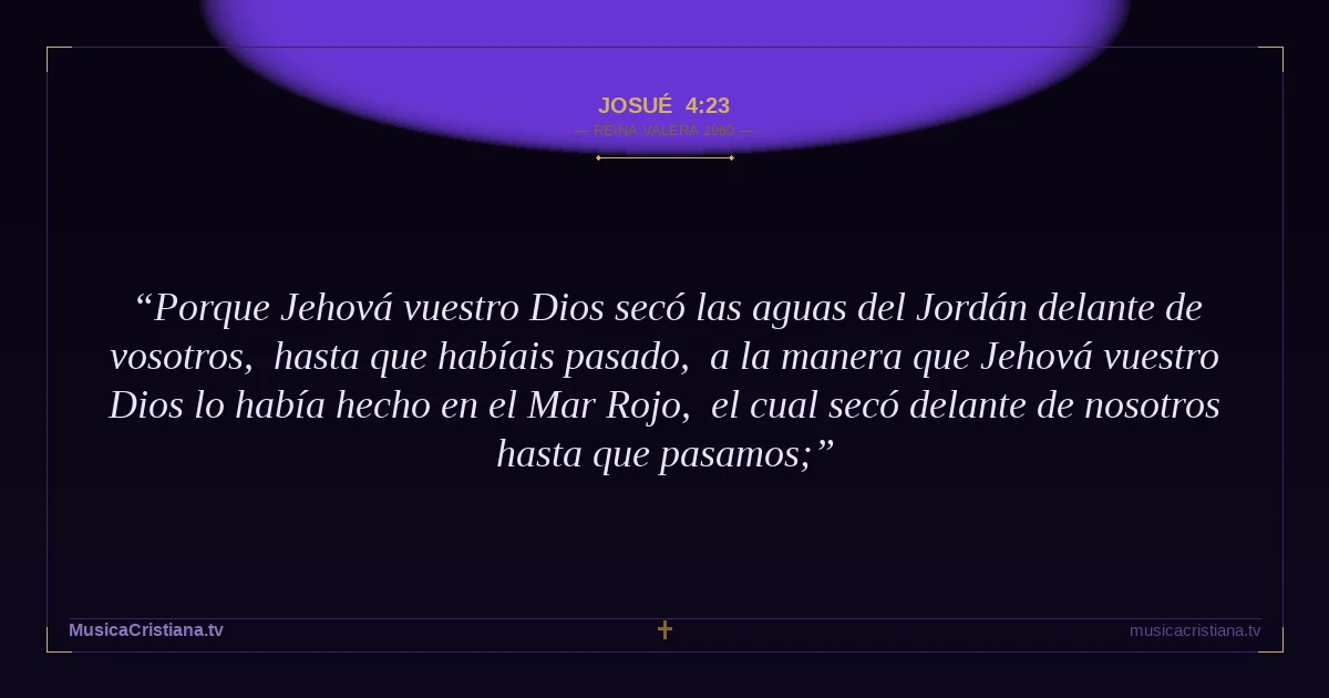Josué 4:23 — Biblia Reina Valera 1960 — MusicaCristiana.tv