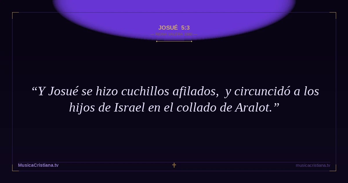 Josué 5:3 — Biblia Reina Valera 1960 — MusicaCristiana.tv