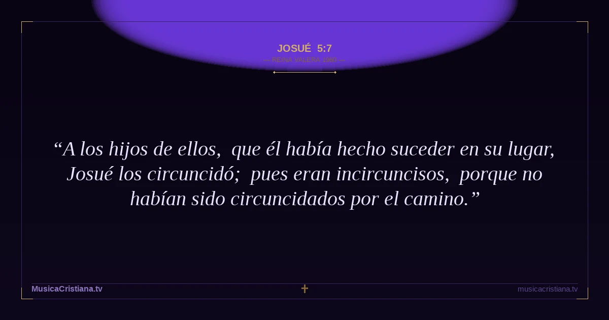 Josué 5:7 — Biblia Reina Valera 1960 — MusicaCristiana.tv