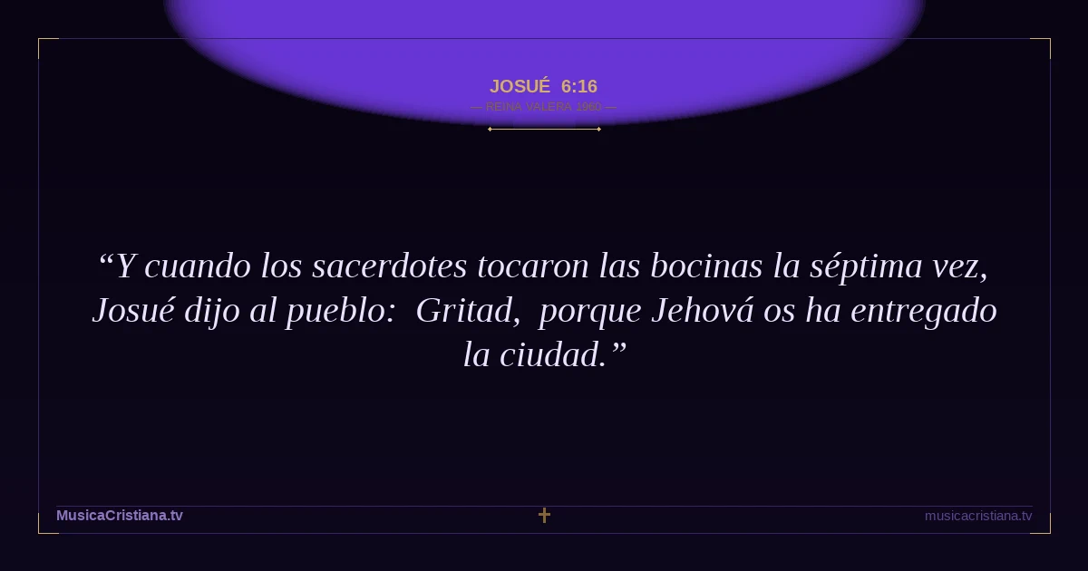 Josué 6:16 — Biblia Reina Valera 1960 — MusicaCristiana.tv