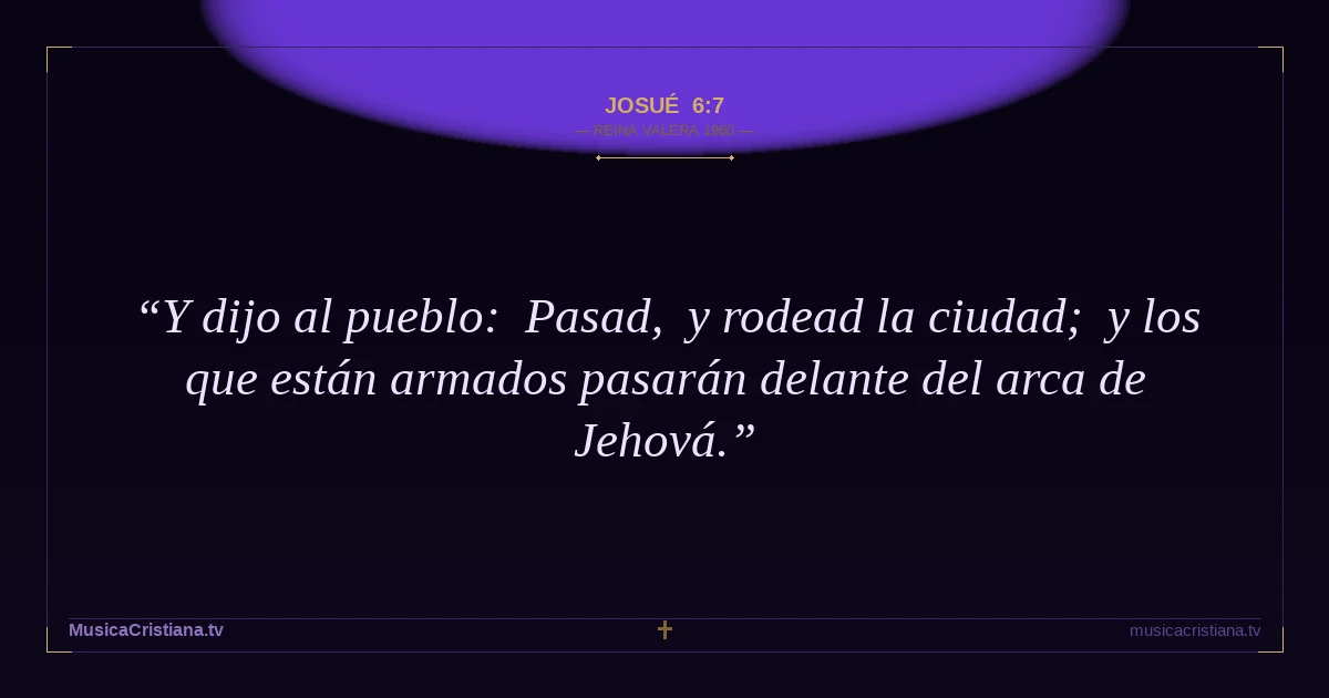 Josué 6:7 — Biblia Reina Valera 1960 — MusicaCristiana.tv