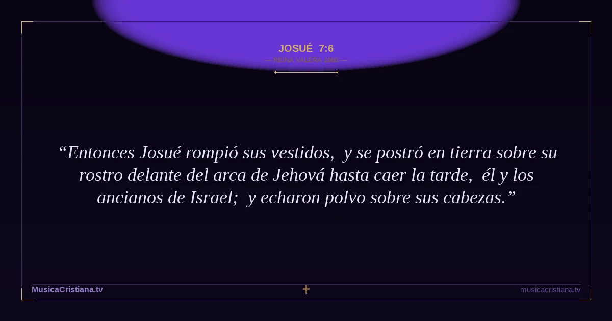 Josué 7:6 — Biblia Reina Valera 1960 — MusicaCristiana.tv