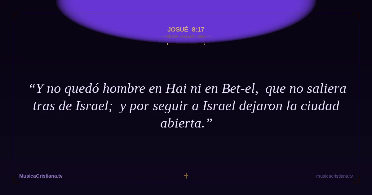 Josué 8:17 — Biblia Reina Valera 1960 — MusicaCristiana.tv