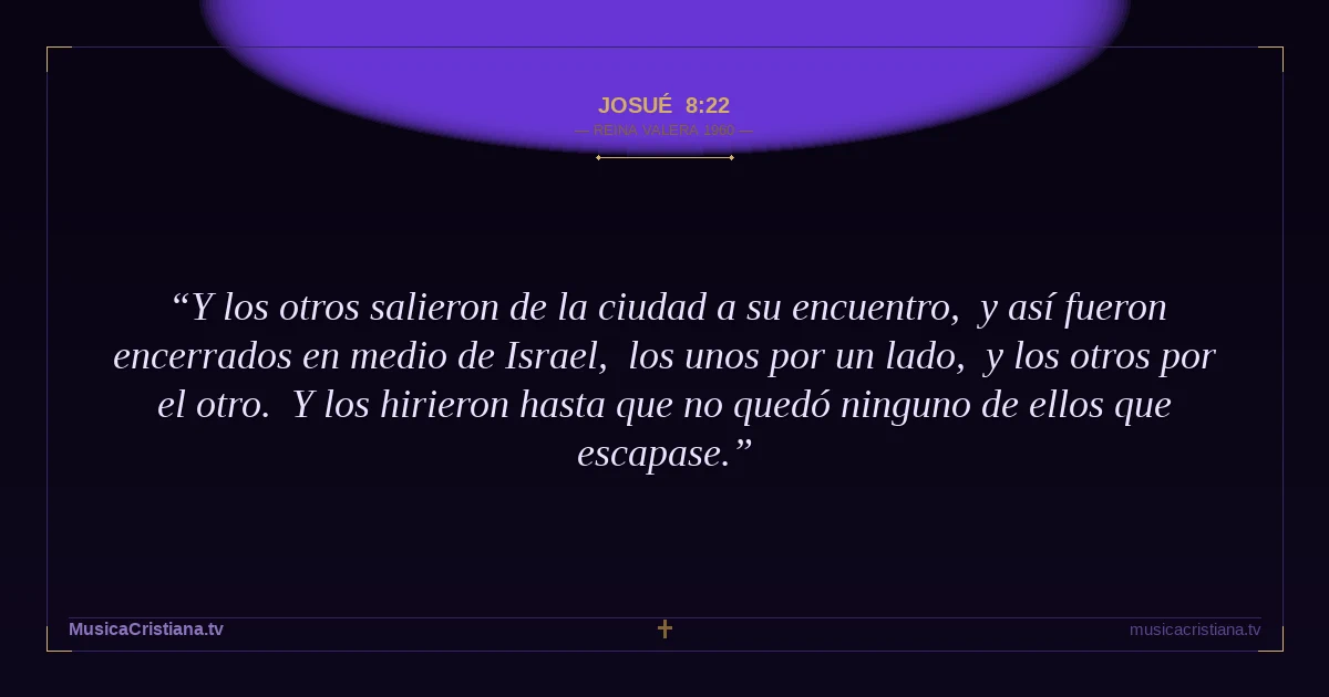 Josué 8:22 — Biblia Reina Valera 1960 — MusicaCristiana.tv