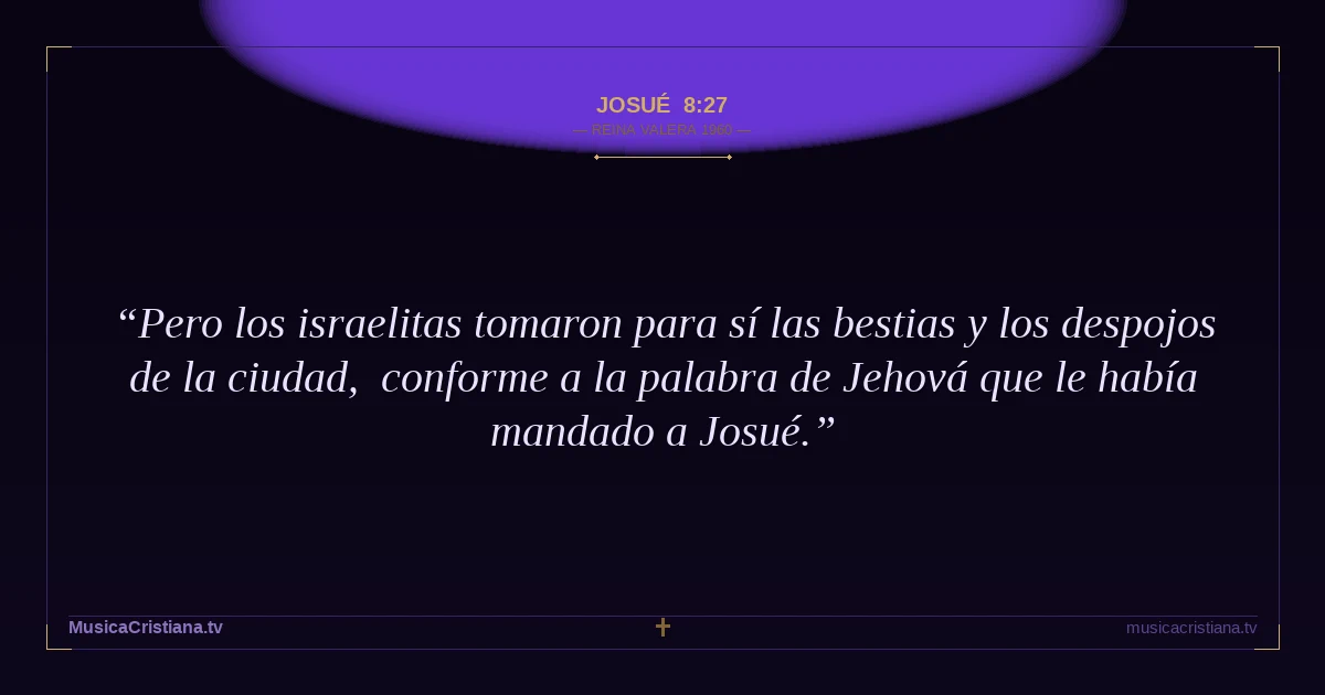 Josué 8:27 — Biblia Reina Valera 1960 — MusicaCristiana.tv