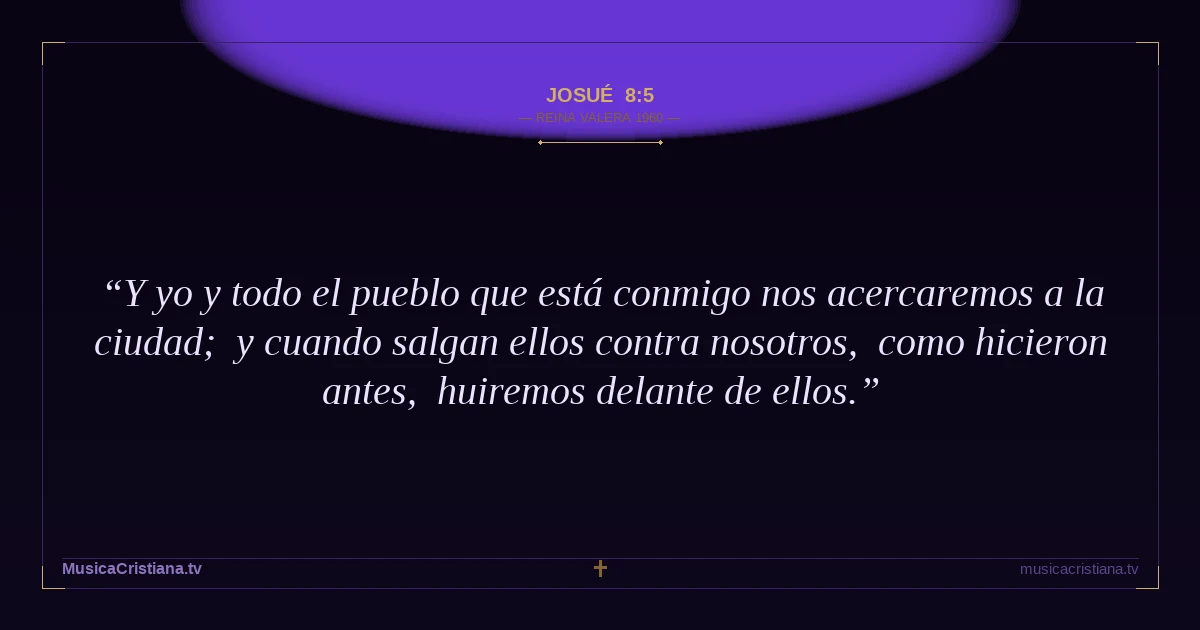 Josué 8:5 — Biblia Reina Valera 1960 — MusicaCristiana.tv