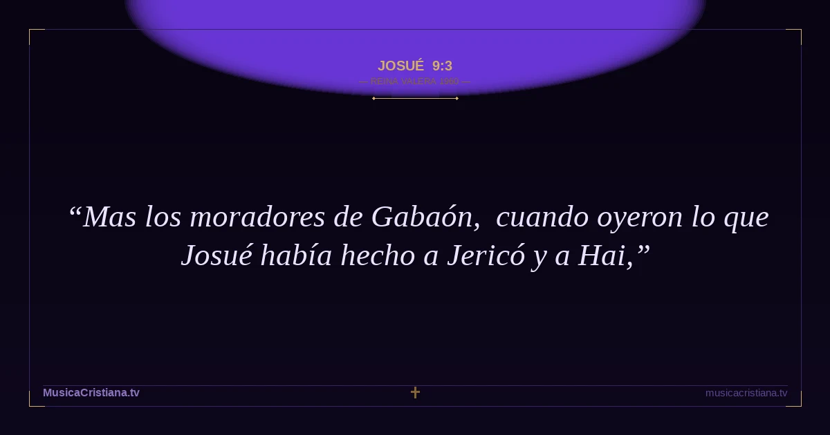 Josué 9:3 — Biblia Reina Valera 1960 — MusicaCristiana.tv