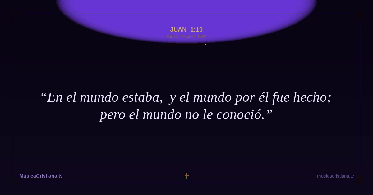 Juan 1:10 — Biblia Reina Valera 1960 — MusicaCristiana.tv