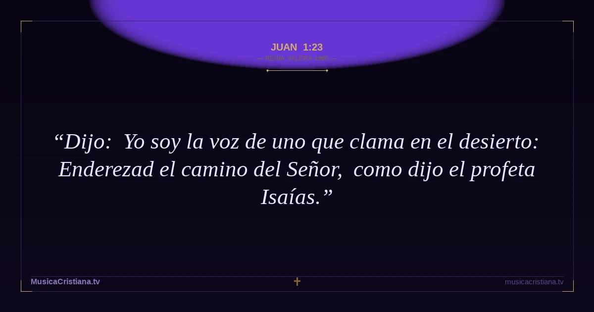 Juan 1:23 — Biblia Reina Valera 1960 — MusicaCristiana.tv
