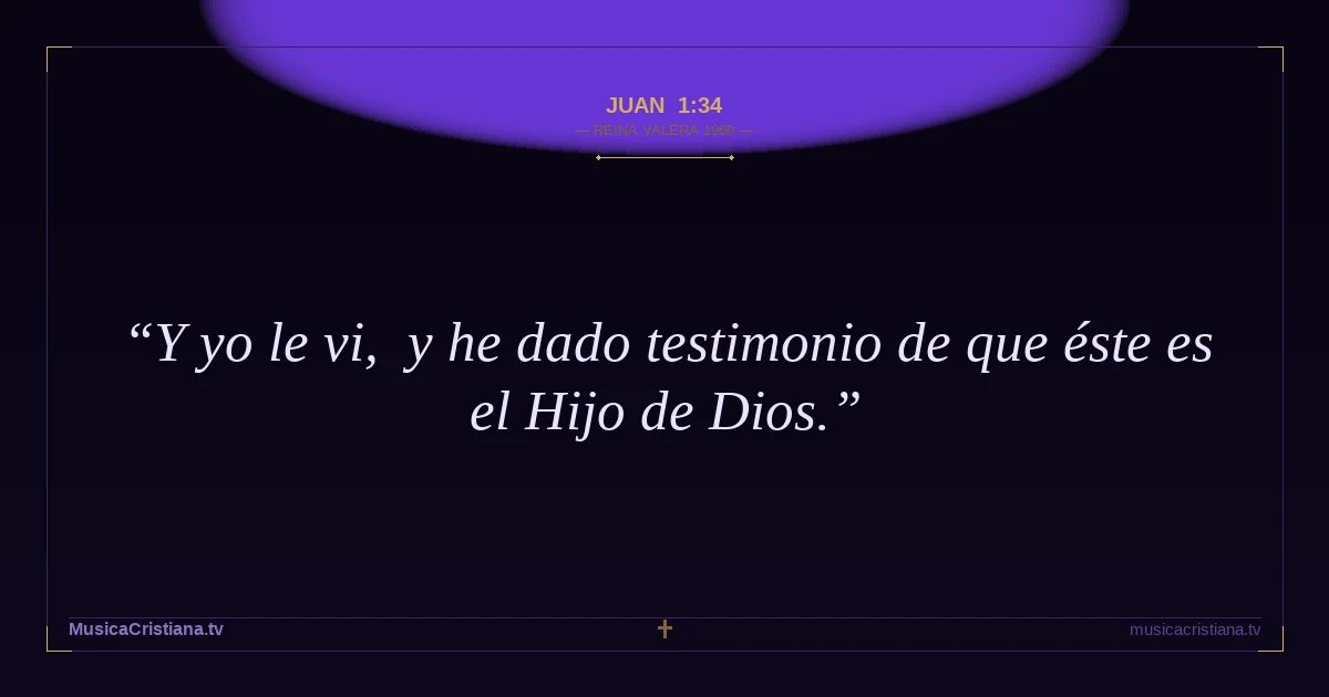 Juan 1:34 — Biblia Reina Valera 1960 — MusicaCristiana.tv