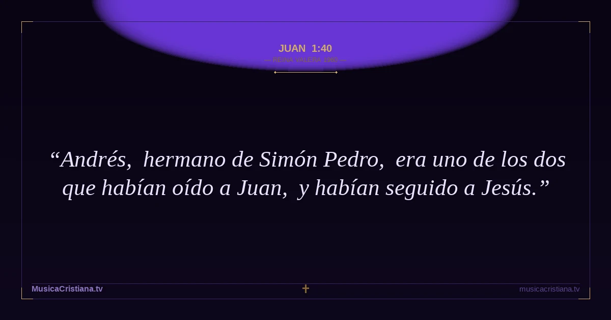 Juan 1:40 — Biblia Reina Valera 1960 — MusicaCristiana.tv