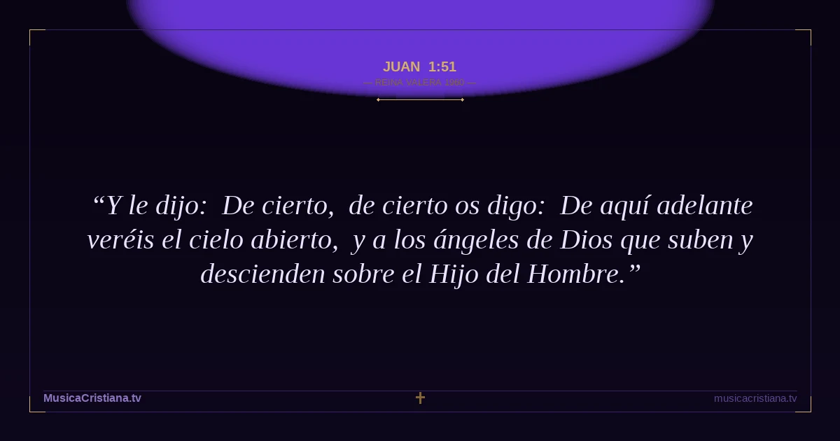 Juan 1:51 — Biblia Reina Valera 1960 — MusicaCristiana.tv