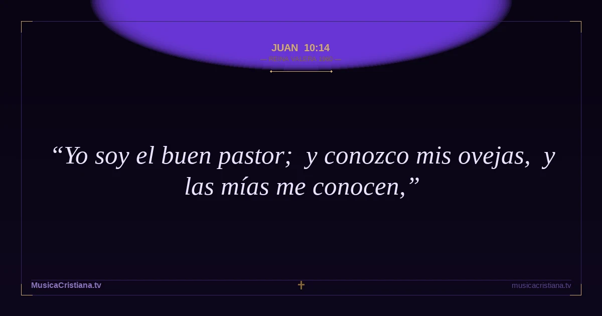 Juan 10:14 — Biblia Reina Valera 1960 — MusicaCristiana.tv