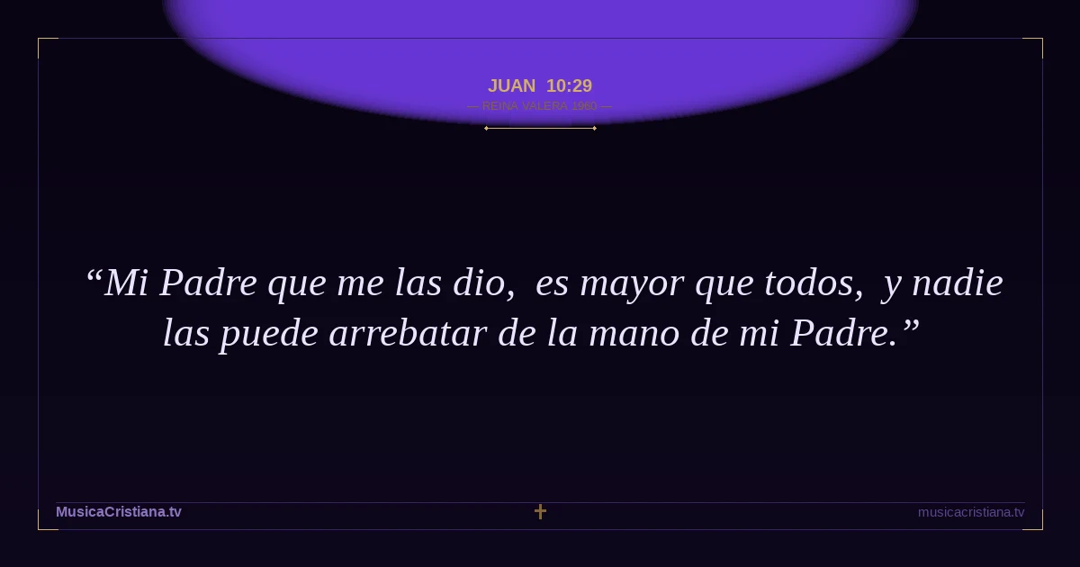 Juan 10:29 — Biblia Reina Valera 1960 — MusicaCristiana.tv