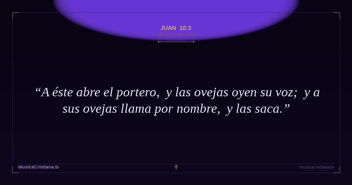 Juan 10:3 — Biblia Reina Valera 1960 — MusicaCristiana.tv