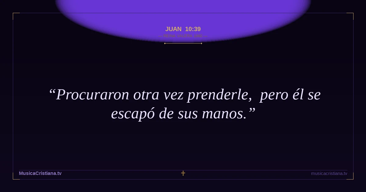 Juan 10:39 — Biblia Reina Valera 1960 — MusicaCristiana.tv