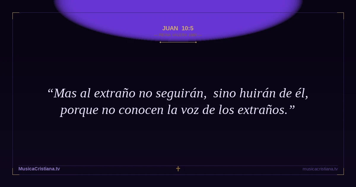 Juan 10:5 — Biblia Reina Valera 1960 — MusicaCristiana.tv