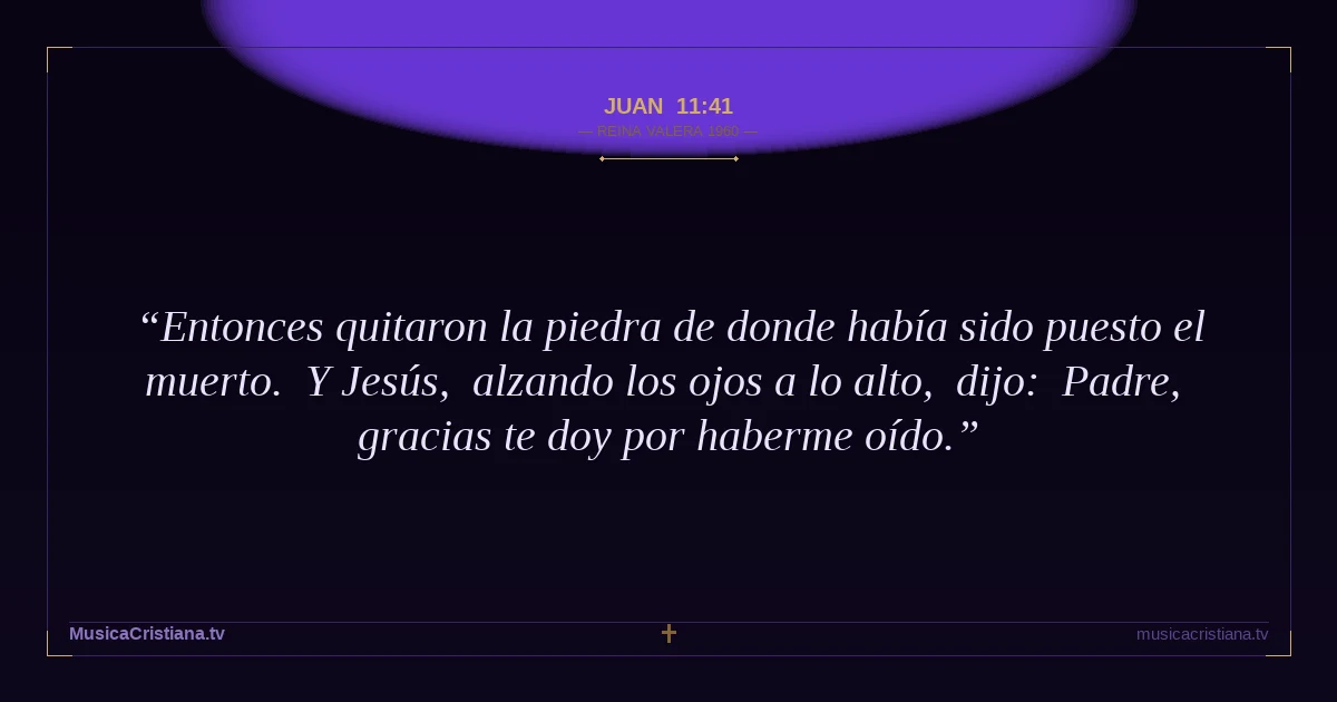 Juan 11:41 — Biblia Reina Valera 1960 — MusicaCristiana.tv