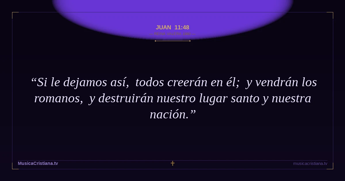 Juan 11:48 — Biblia Reina Valera 1960 — MusicaCristiana.tv