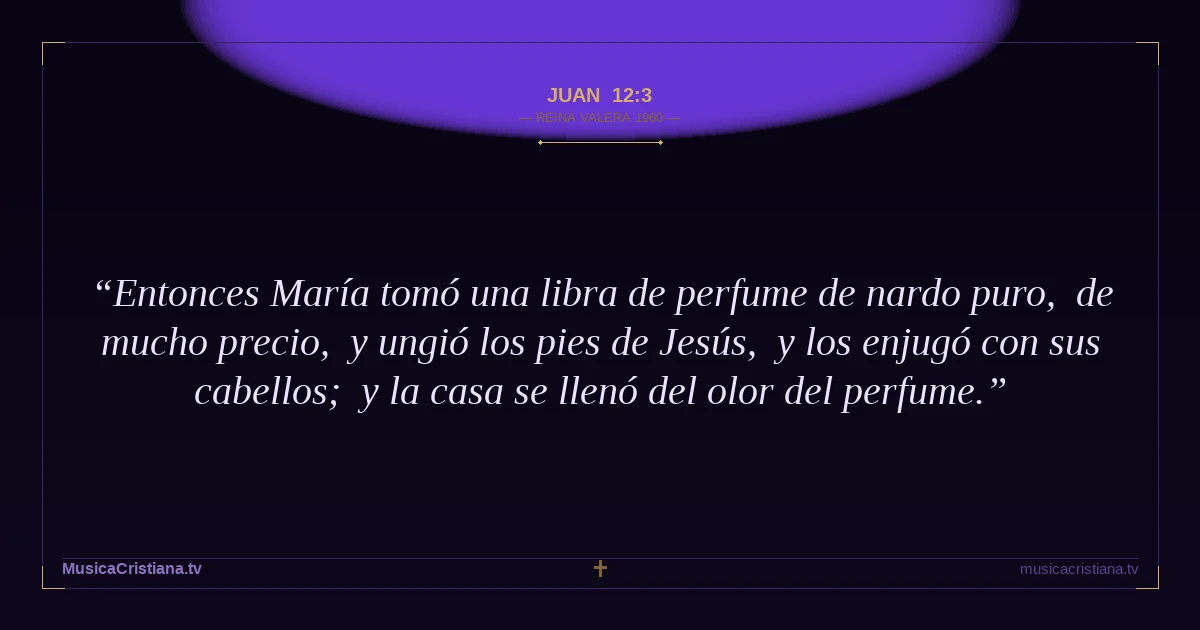Juan 12:3 — Biblia Reina Valera 1960 — MusicaCristiana.tv