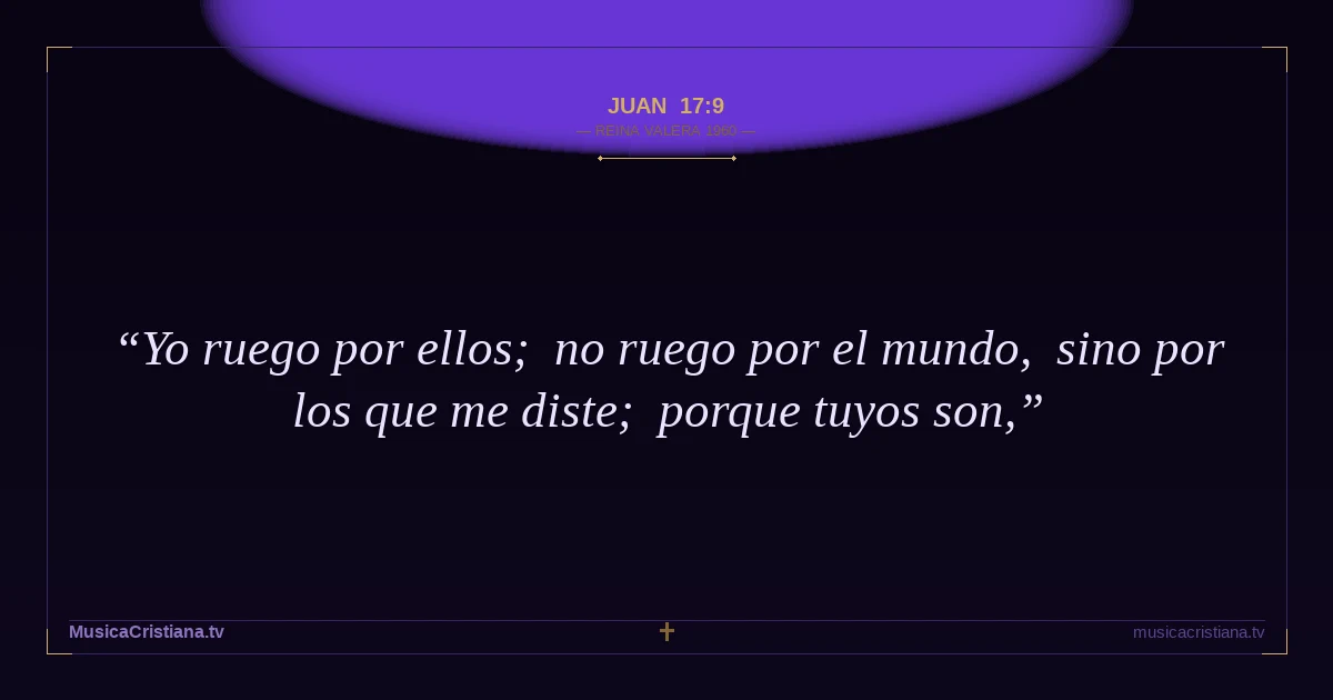 Juan 17:9 — Biblia Reina Valera 1960 — MusicaCristiana.tv