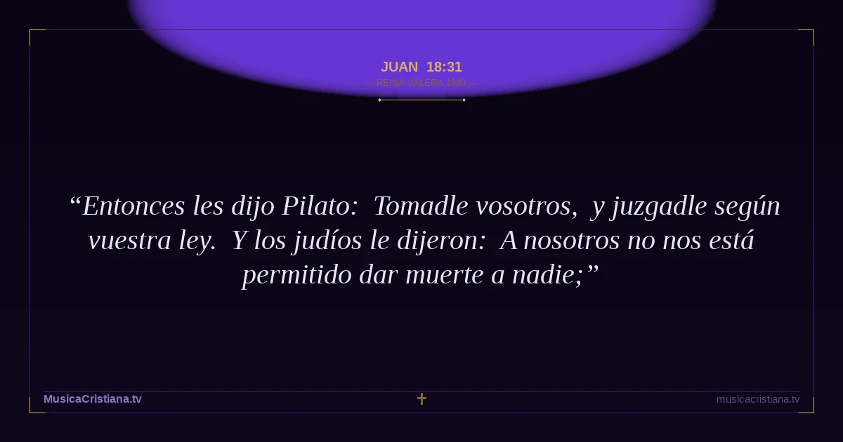 Juan 18:31 — Biblia Reina Valera 1960 — MusicaCristiana.tv
