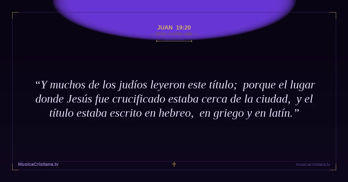Juan 19:20 — Biblia Reina Valera 1960 — MusicaCristiana.tv