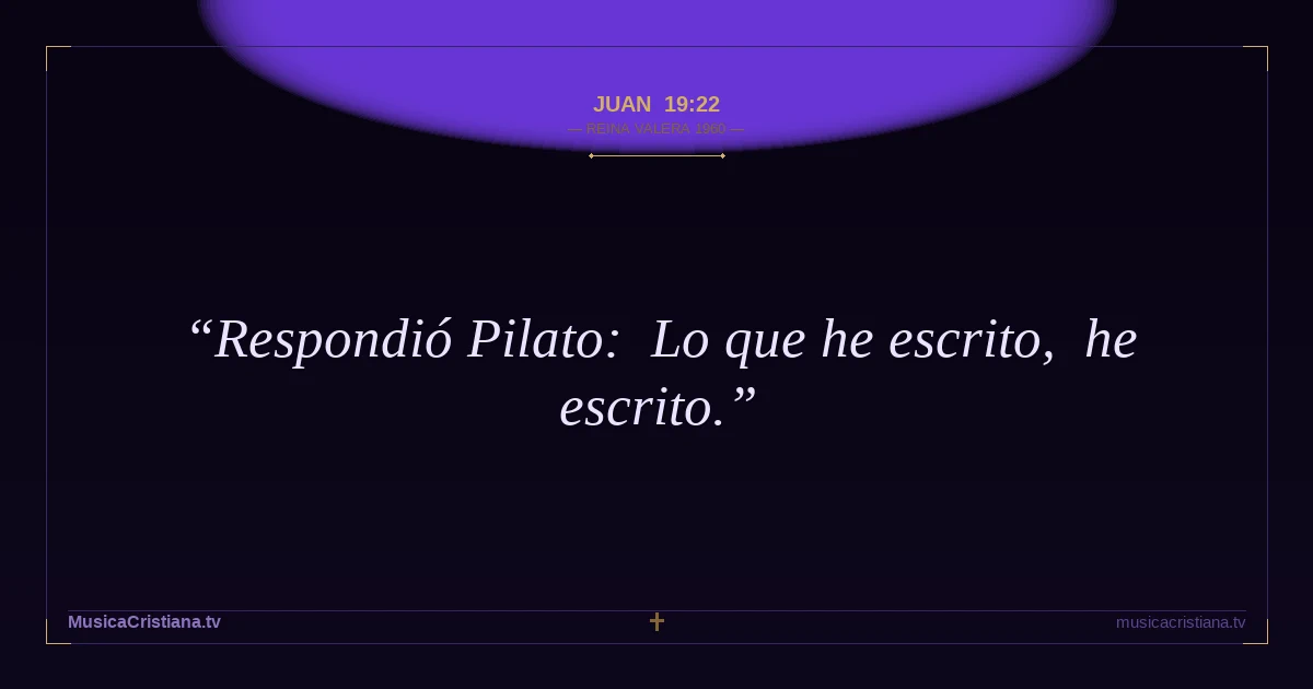 Juan 19:22 — Biblia Reina Valera 1960 — MusicaCristiana.tv