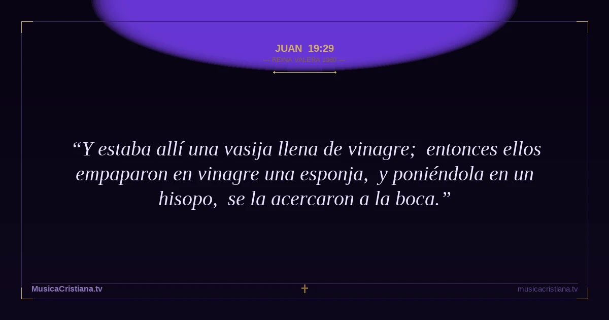 Juan 19:29 — Biblia Reina Valera 1960 — MusicaCristiana.tv