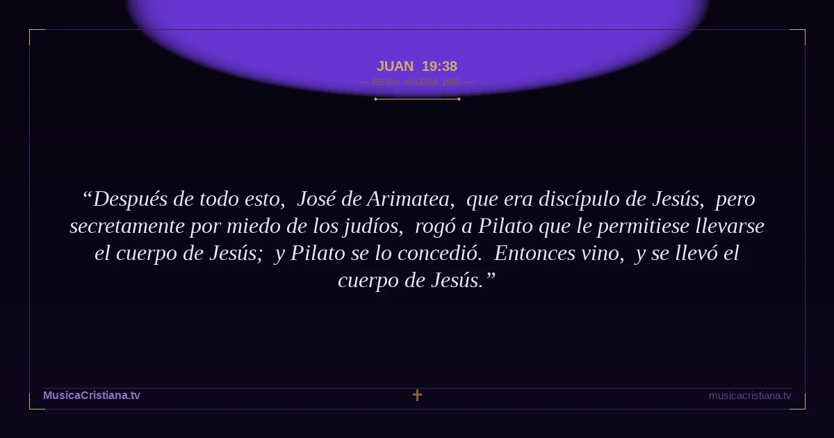 Juan 19:38 — Biblia Reina Valera 1960 — MusicaCristiana.tv