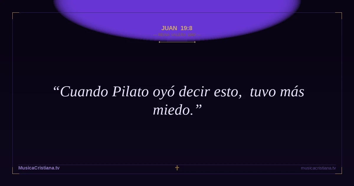 Juan 19:8 — Biblia Reina Valera 1960 — MusicaCristiana.tv