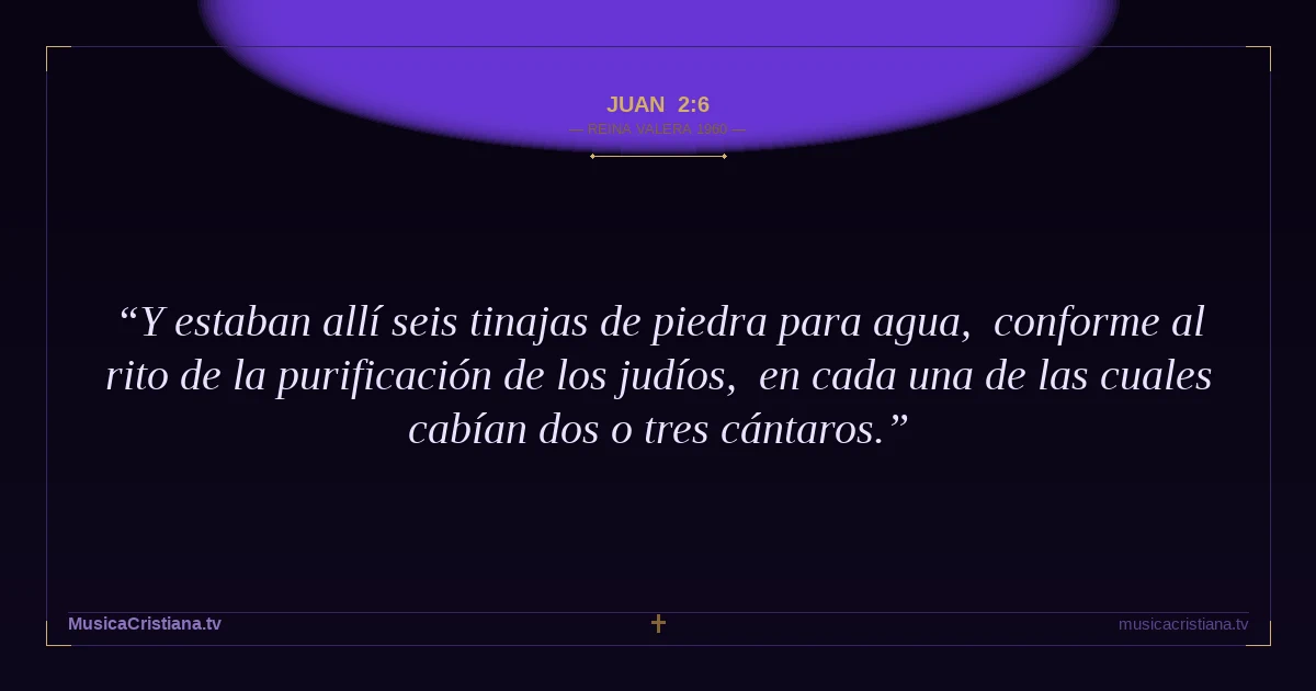 Juan 2:6 — Biblia Reina Valera 1960 — MusicaCristiana.tv