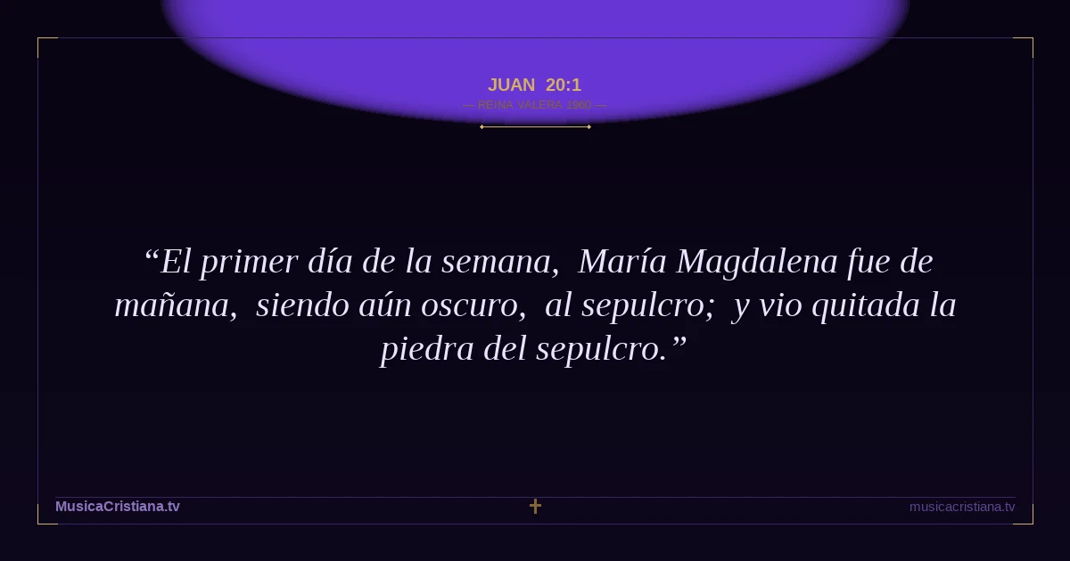 Juan 20:1 — Biblia Reina Valera 1960 — MusicaCristiana.tv