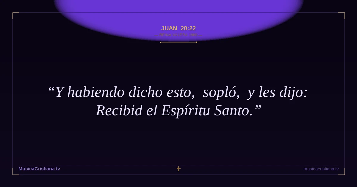 Juan 20:22 — Biblia Reina Valera 1960 — MusicaCristiana.tv