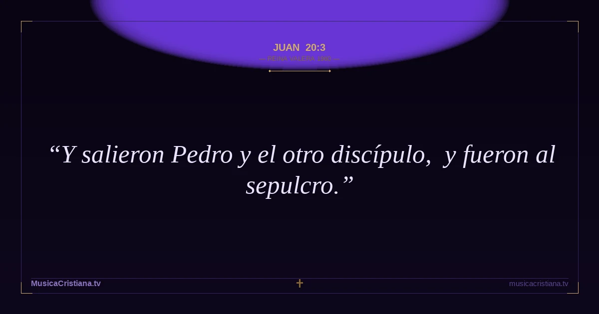 Juan 20:3 — Biblia Reina Valera 1960 — MusicaCristiana.tv